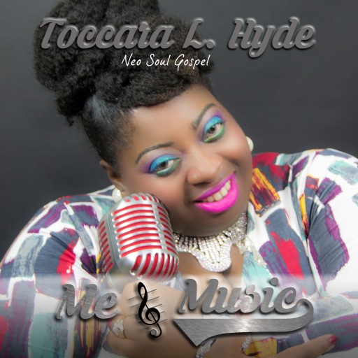 Neo-Soul Gospel Artist Toccara Hyde Releases New Single "Me & Music"