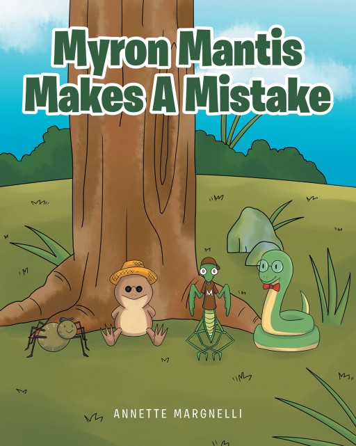 Annette Margnelli's New Book 'Myron Mantis Makes a Mistake' is a Simple and Wonderful Read About Being Nice and Finding Unexpected Friends