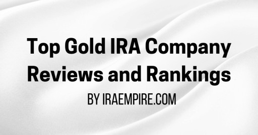 2026 Gold IRA Company Reviews: Independent Rankings of the Top Gold IRA  Providers Released