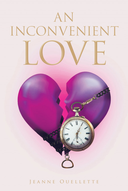 Author Jeanne Ouellette's New Book 'An Inconvenient Love' is a Heartwarming Tale of a Young Girl With a Difficult Childhood Who Learns the True Meaning of Family