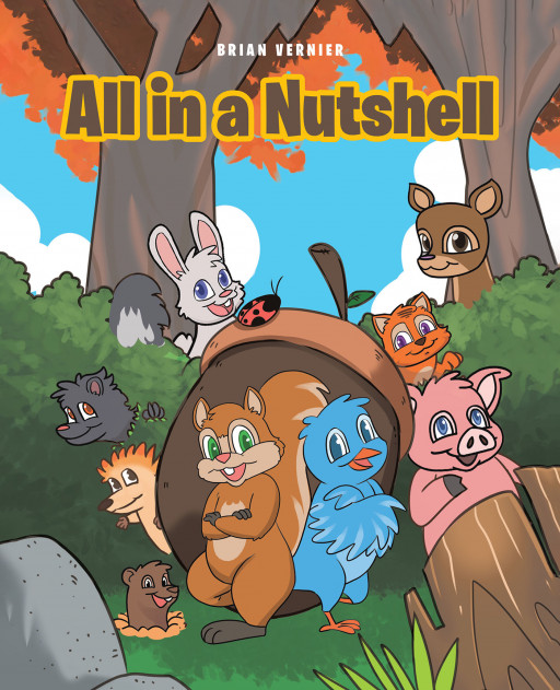 Brian Vernier's New Book 'All in a Nutshell' Is a Little Squirrel's Adventure of Protecting the Giant Nut He Found