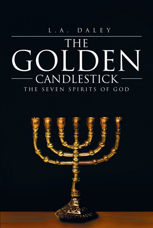 L.A. Daley's New Book 'The Golden Candlestick' Brings an Important Exploration Into the Monotheism of the Almighty God