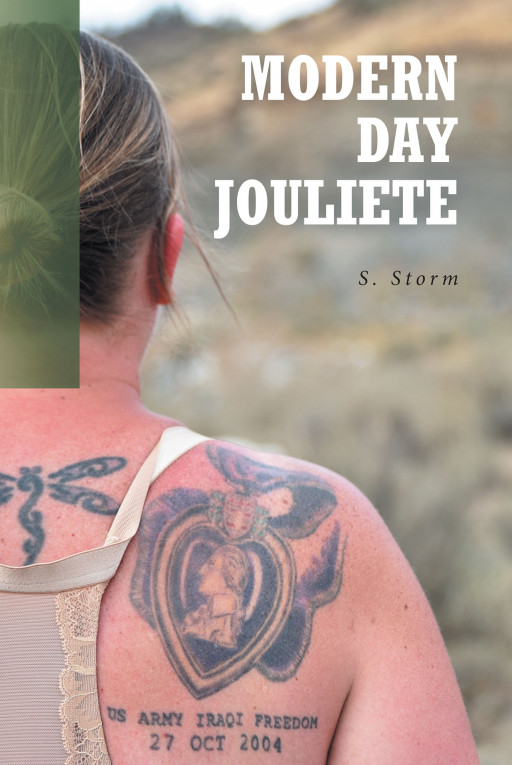 S. Storm's New Book 'Modern Day Jouliete' Shares the Bravery Story of a Family Woman's Life as a Combat Veteran