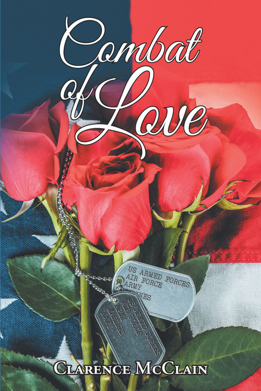 Author Clarence McClain's New Book 'Combat of Love' is a Captivating Collection of Poetry That Expresses Feelings of Love, Sadness, Hope, and More