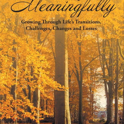 Author Thomas R. Swears' New Book 'Living Meaningfully' is an Inspiring Resource That is Particularly Useful in Challenging Times