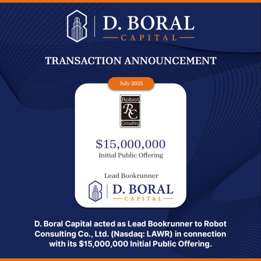 D. Boral Capital Acted as Lead Bookrunner to Robot Consulting Co., Ltd (Nasdaq:LAWR) in Connection with its $15,000,000 Initial Public Offering