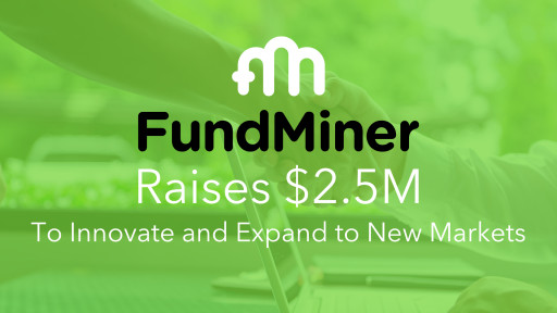 FundMiner Raises Additional $2.5 Million to Innovate and Expand to New Markets