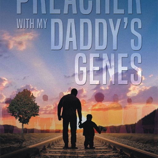 Quincy Brown's New Book, "Preacher With My Daddy's Genes" is a Highly Substantive Account That Tackles Existence and Purpose, Both Genetically and Spiritually.