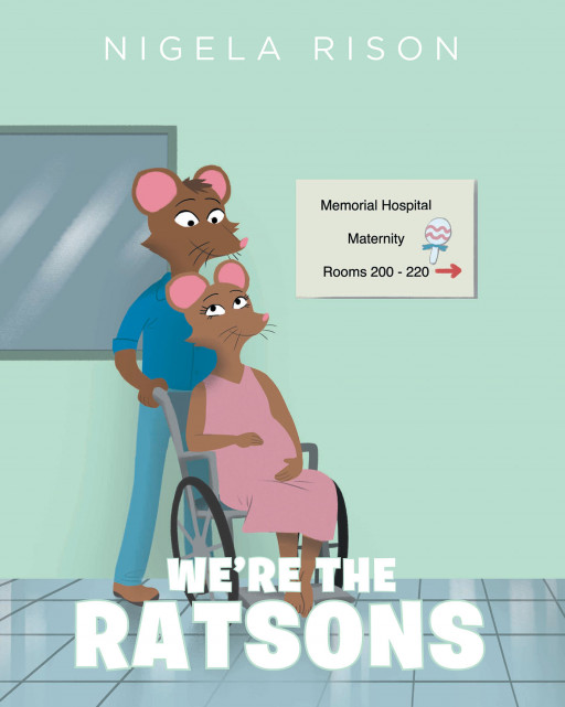 Nigela Rison's New Book, 'We're the Ratsons', Gives an Endearing Children's Story About a Little Couple Who Are Given Life-Changing Blessings