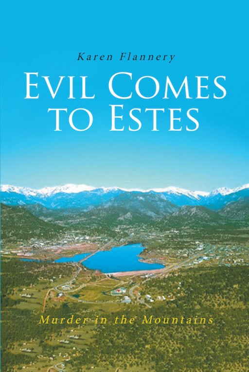 Karen Flannery's New Book 'Evil Comes to Estes' is a Suspenseful Novel of an Unrelenting Search for a Missing Girl in a Mountain Town