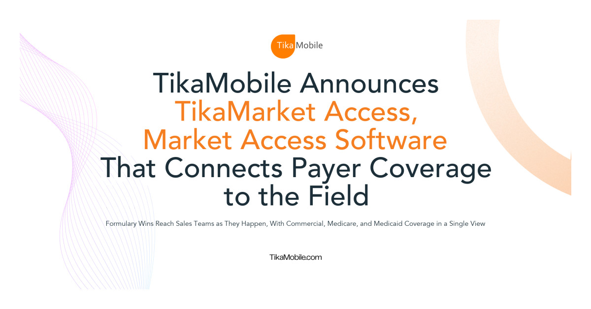 TikaMobile Announces TikaMarket Access, Market Access Software That Connects Payer Coverage to the Field