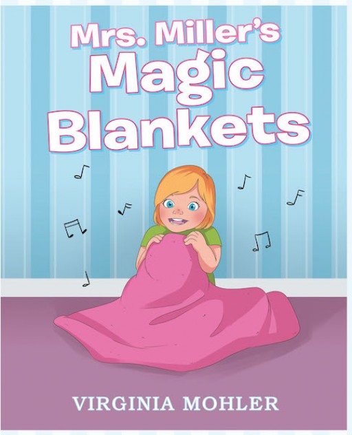Virginia Mohler's New Book 'Mrs. Miller's Magic Blankets' is a Heartwarming Story About a Teacher Who Knits Blankets Out of Love