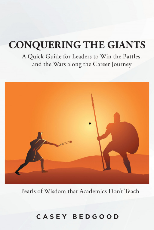 Casey Bedgood's New Book 'Conquering the Giants' is a Functional Volume on How to Establish a Name on the Leadership Stage