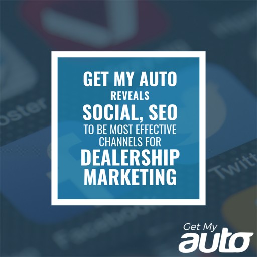 Get My Auto Reveals Social, SEO to Be Most Effective Channels for Dealership Marketing