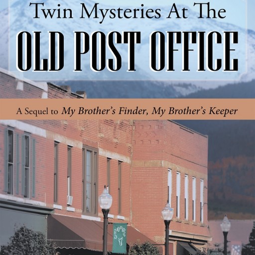 Author Wahletta Hale's Newly Released "Twin Mysteries at the Old Post Office; a Sequel to My Brother's Finder, My Brother's Keeper" Is a Thrilling and Dramatic Mystery.