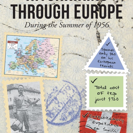 Author Joseph E. Hahn's New Book "Hitchhiking Through Europe: During the Summer of 1956" is the Personal Account of a Fun-Filled Adventure Across Europe.