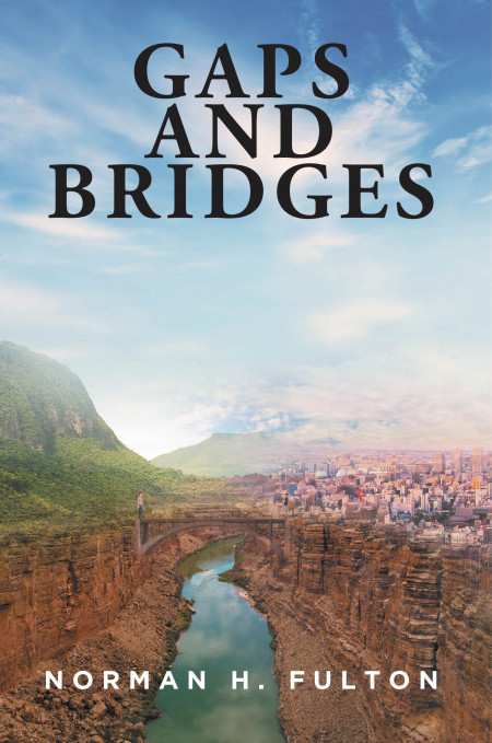 Norman H. Fulton’s New Book ‘Gaps and Bridges’ is an Insightful Book That Examines the Huge Gap in Education Between the City of New York and the Northern Suburbs
