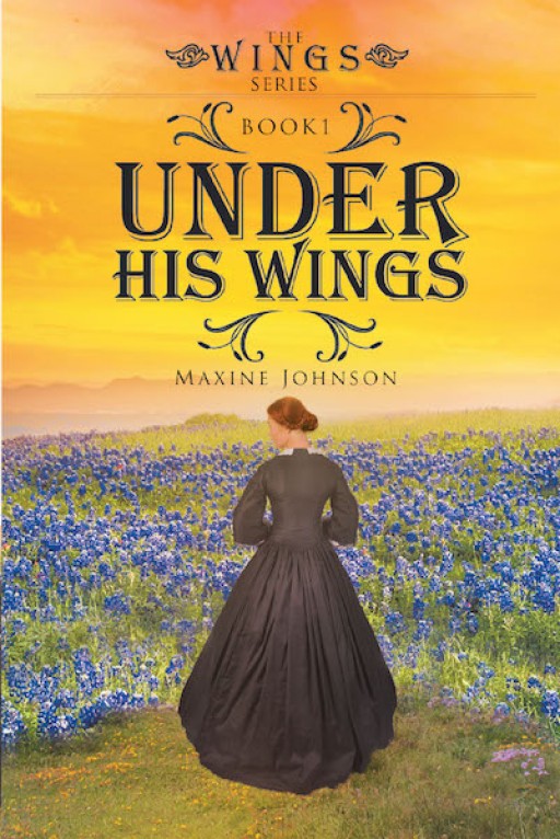 Maxine Johnson's New Book, 'Under His Wings,' Traces God's Plan for Katie Kurtz's Life and Explains Why She Suddenly Has Seven Men in Her Life