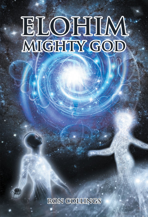 Author Ron Collings' New Book 'ELOHIM Mighty God' is a Faith-Based Tale for Those Who Have Sinned to Find Their Way Back to the Righteous Path