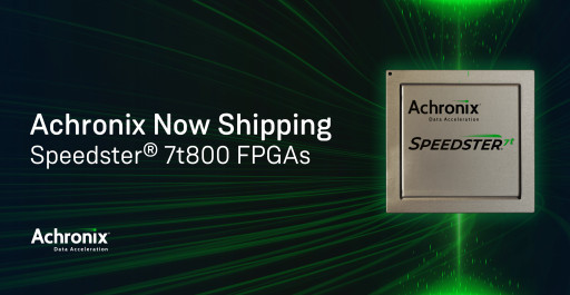 Achronix Releases Groundbreaking Speedster AC7t800 Mid-Range FPGA, Driving Innovation in AI/ML, 5G/6G and Data Center Applications