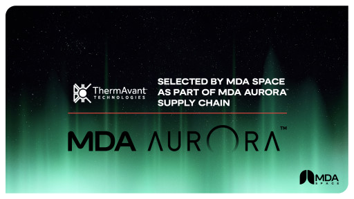 ThermAvant Technologies Selected by MDA SPACE as a Part of MDA AURORA Supply Chain