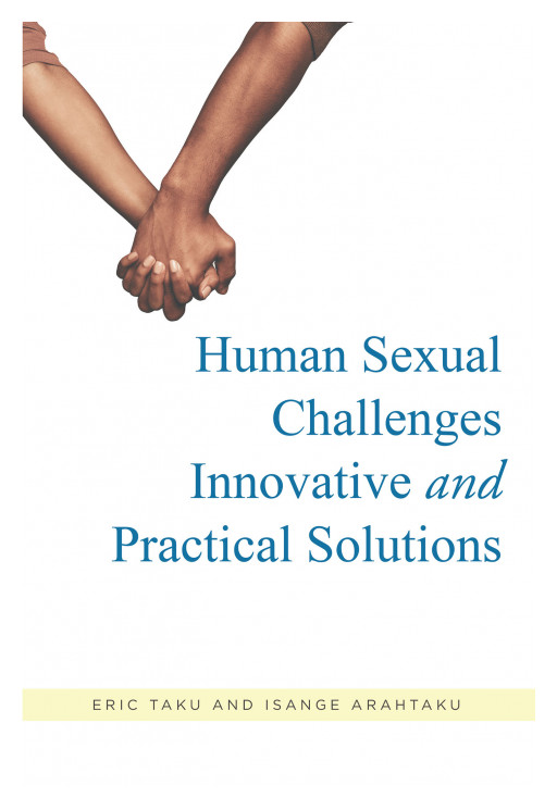 Eric Taku and Isange Arahtaku's New Book, 'Human Sexual Challenges: Innovative and Practical Solutions' is a Scientific Guide to Overcoming Sexual Issues