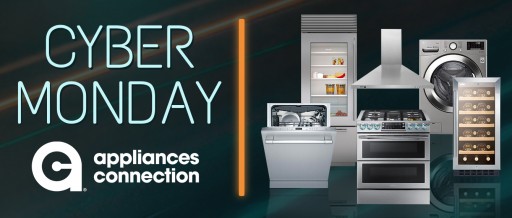 Shoppers Can Still Save Big During the Appliances Connection 2019 Cyber Monday Sale