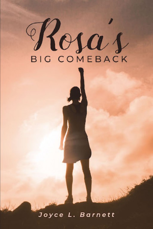 Joyce L. Barnett's New Book 'Rosa's Big Comeback' Contains a Story of Hope and Fulfillment in Life Despite the Challenge of Time and Age