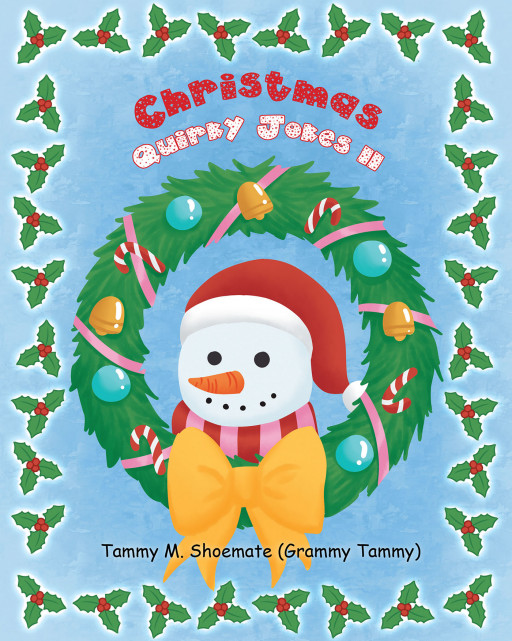 Author Tammy M. Shoemate (Grammy Tammy)'s New Book 'Christmas Quirky Jokes II' is a Delightful Collection of Christmas-Themed Jokes and Puns to Bring Holiday Cheer