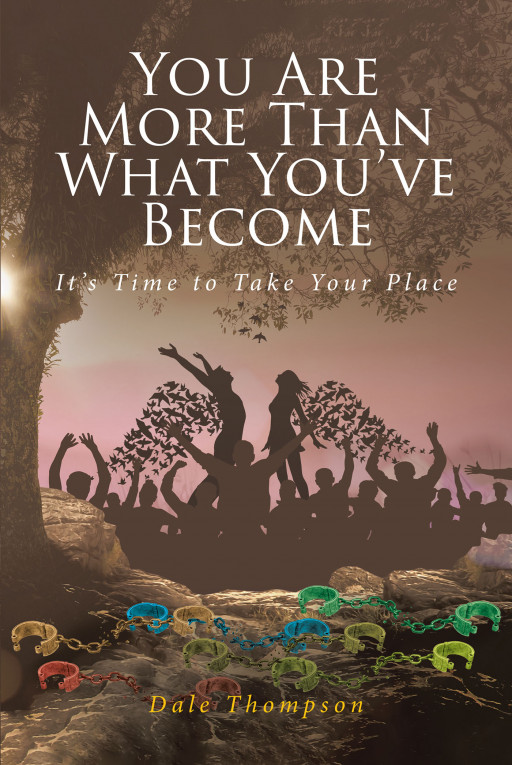 Author Dale Thompson's New Book 'You Are More Than What You've Become' is a Spiritual Guide to a Successful Life Through His Word