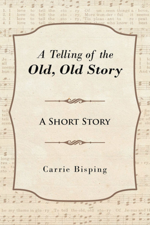 Carrie Bisping's New Book 'A Telling of the Old, Old Story' is a Short and Heartfelt Tale About God's Immeasurable Love