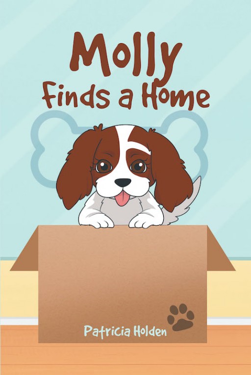 Patricia Holden's New Book 'Molly Finds a Home' Follows the Heartwarming Story of a Dog in Search of a New Family