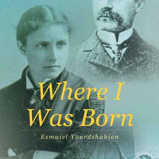 Esmaiel Yourdshahian's New Book, in English, "Where I Was Born" Is an Emotional and Telling Story Depicting the Lives of Migrant Americans in Iran.