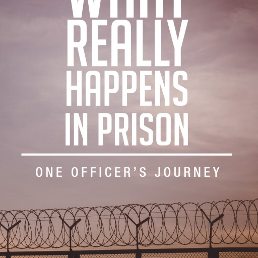 Tommy Giovani's New Book "What Really Happens in Prison: One Officer's Journey" Is a Man's Quest to Navigate His Way Through the System and Balance His Personal Life