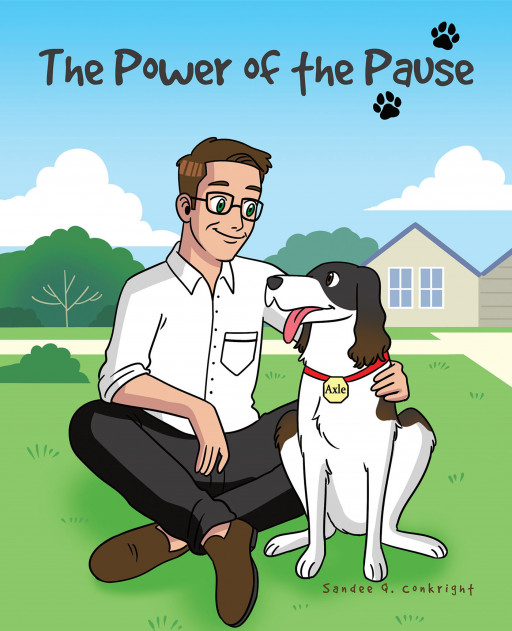Author Sandee Q. Conkright's New Book, 'The Power of the Pause', Is a Meaningful Children's Story That Explores What Happens When Human Hustle Meets Canine Chaos