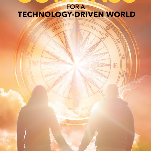 Author Dr. David England's Newly Released "A Compass for a Technology-Driven World" Is an Analysis of the Dearth of Ethical Values and the Insufficiency of Education