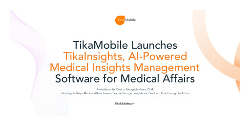 TikaMobile Launches TikaInsights, AI-Powered Medical Insights Management Software for Medical Affairs