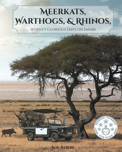 Joy Robbe's New Book, 'Meerkats, Warthogs & Rhinos, Seventy Glorious Days on Safari' Brings an Indulging Exploration on Three Safaris Across Africa