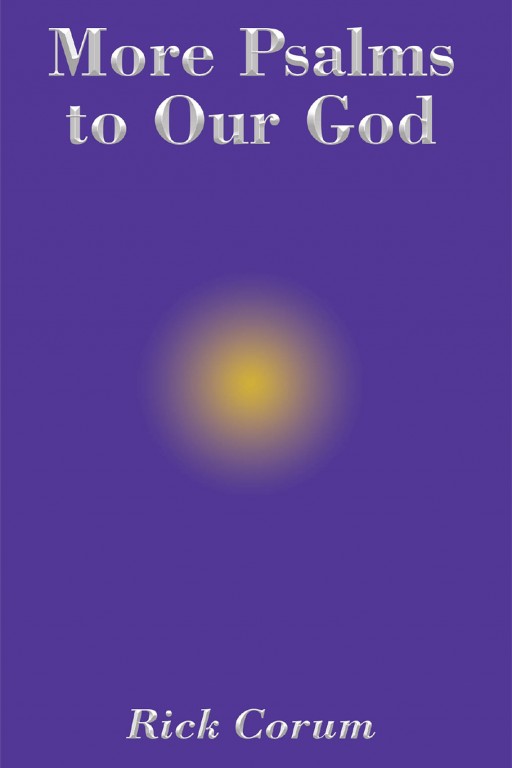 Rick Corum's New Book 'More Psalms to Our God' is an Enriching Year-Long Devotional That Instills the Love and Grace of God in One's Heart