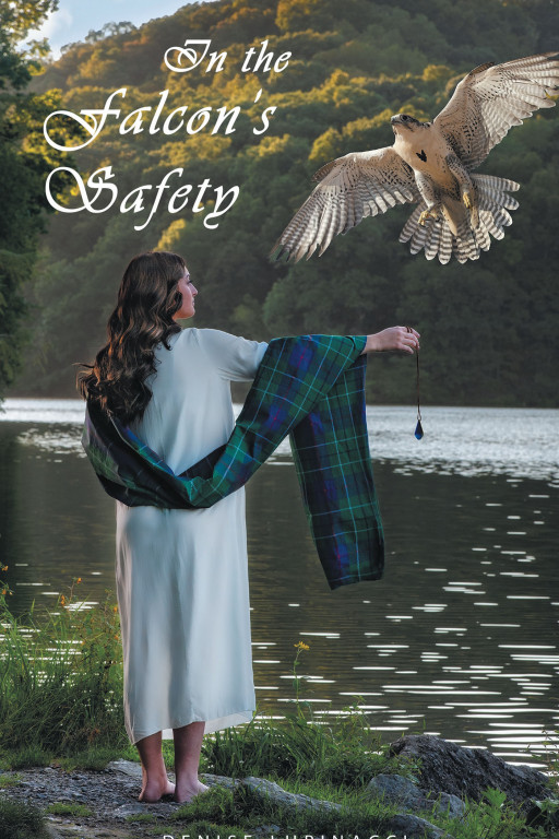 Denise Lupinacci's New Book 'In the Falcon's Safety' Unfolds a Riveting Love Story of Two Souls Tied Together Across Lifetimes