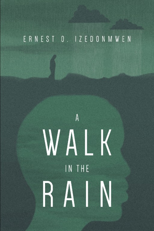 Author Ernest O. Izedonmwen's New Book 'A Walk in the Rain' is a Riveting Tale of Personal Choices and Their Effect on the American Dream of an Aspiring Immigrant