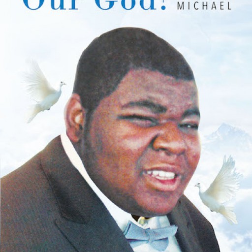 Veronica McLaurin's New Book "How Great is Our God!: Life With Michael" is a Touching Memoir About God's Love Manifested in a Son With Special Needs.