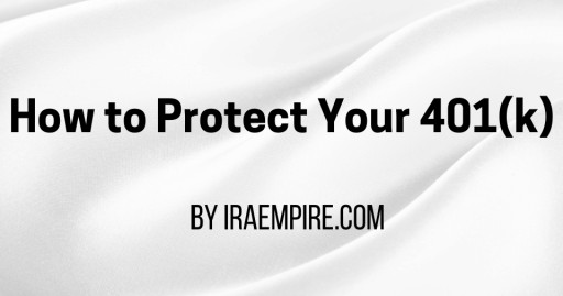 Best Way to Protect A 401(k) in 2026: Guide Released by Experts