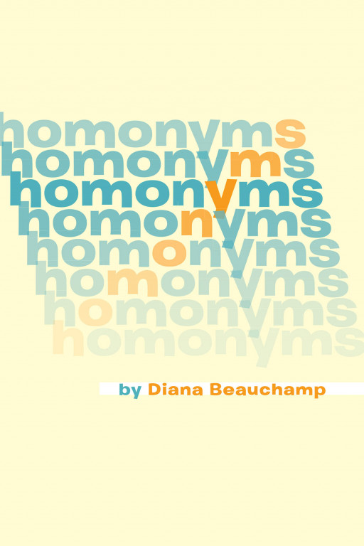 Diana Beauchamp's New Book 'Homonyms' is an Educative Compendium of Similar-Sounding Words in the English Vocabulary