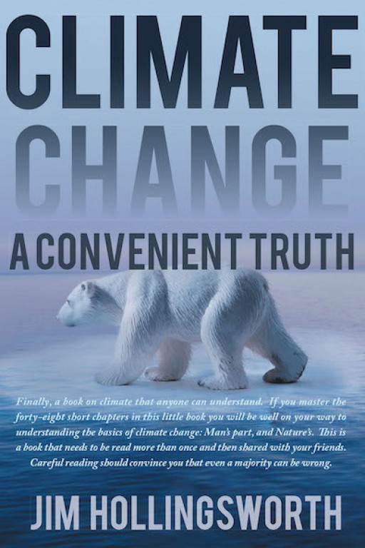 Jim Hollingsworth's New Book 'Climate Change: A Convenient Truth' Argues Against Prevalent Claims of Fossil Fuel's Damage to the Environment