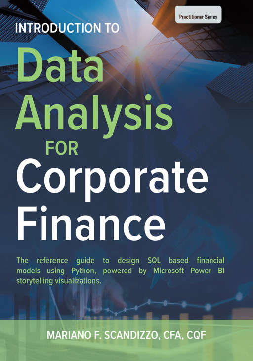 Mariano F. Scandizzo's New Book 'Data Analysis for Corporate Finance' is a Functional Read on Actionable Tools to Aid Real-Life Situations and Transactions
