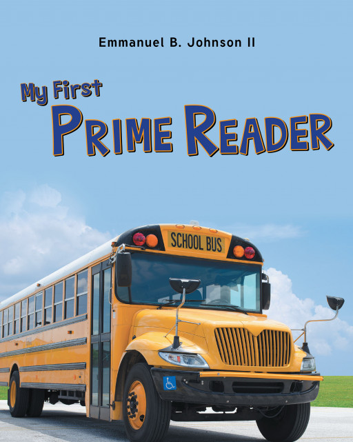 Author Emmanuel B. Johnson II's New Book 'My First Prime Reader' is an Educational Book Aimed at Young Readers to Help Teach the Basics of Reading