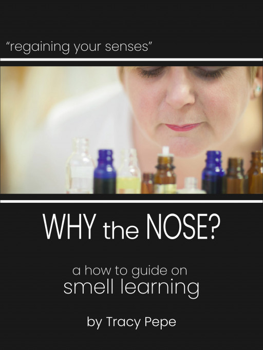 Canadian Perfumer Teaches How to Regain Sense of Smell and Taste After COVID With New Book WHY the NOSE Published by MY Nose Initiative Inc.