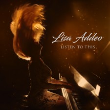Listen To This, an album by pianist/composer/vocalist Lisa Addeo