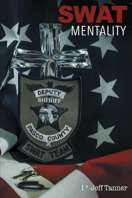 Jeff Tanner's New Book 'SWAT Mentality' Delves Into the Efficacy of Having a SWAT Mindset in Attaining Progress and Fulfillment in Everyday Life